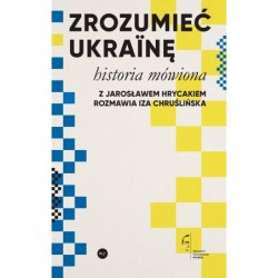 Zrozumieć Ukrainę. Historia...
