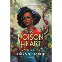 This Poison Heart. Zatrute...