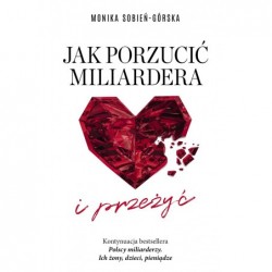 Jak porzucić miliardera… i...