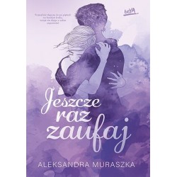 Jeszcze raz zaufaj....