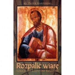 Rozpalić wiarę. Szkice do...