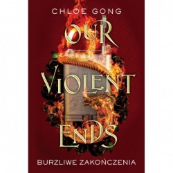 Our Violent Ends. Burzliwe...