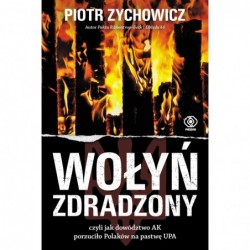 Wołyń zdradzony, czyli jak...