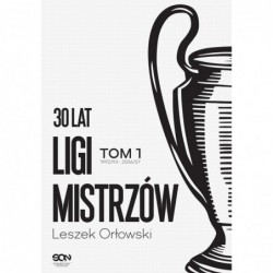 30 lat Ligi Mistrzów. Tom 1