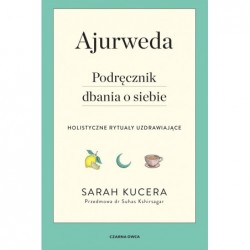Ajurweda. Podręcznik dbania...