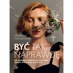 Być tak naprawdę. Od...