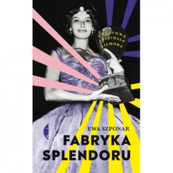 Fabryka splendoru. Światowe...