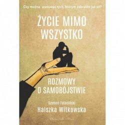 Życie mimo wszystko....