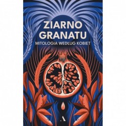 Ziarno granatu. Mitologia...