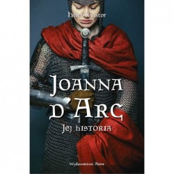Joanna d’Arc. Jej historia
