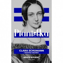 Pianistka. Clara Schumann i...