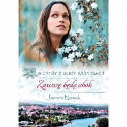 Zawsze będę obok. Cykl...