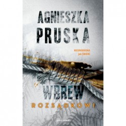 Wbrew rozsądkowi. Seria...