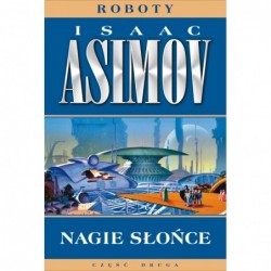 Nagie słońce. Cykl Roboty....