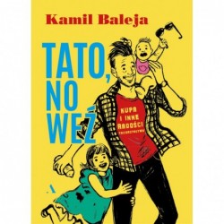 Tato, no weź. Kupa i inne...