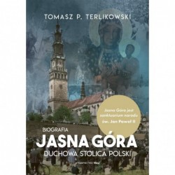 Jasna Góra. Duchowa stolica...