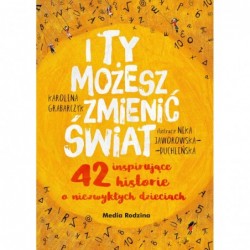 I ty możesz zmienić świat....