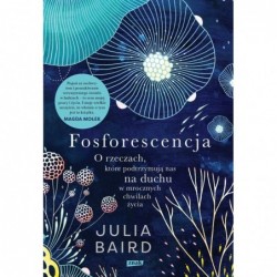 Fosforescencja. O rzeczach,...
