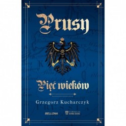 Prusy. Pięć wieków
