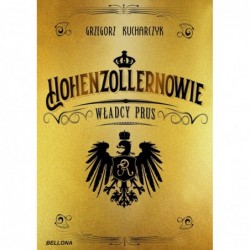 Hohenzollernowie. Władcy Prus