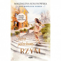 Jutro pokochamy Rzym. Pod...