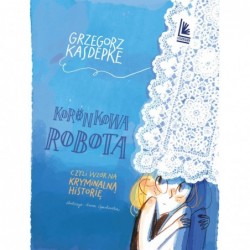 Koronkowa robota. czyli...