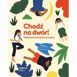 Chodź na dwór! Praktyczne...