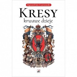 Kresy - krwawe dzieje