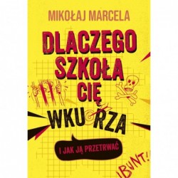 Dlaczego szkoła cię wkurza...