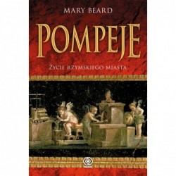 Pompeje. Życie rzymskiego...