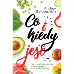 Co i kiedy jeść. Jak...