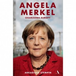 Angela Merkel. Cesarzowa...