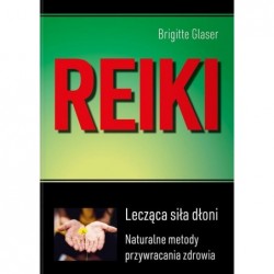 Reiki. Lecząca siła dłoni
