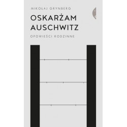 Oskarżam Auschwitz....