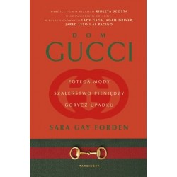 Dom Gucci. Potęga mody,...
