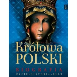 Królowa Polski. Biografia,...