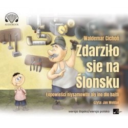 Zdarziło sie na Ślonsku....