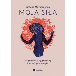 Moja siła. Jak przerwać...