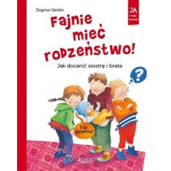 Fajnie mieć rodzeństwo! Jak...