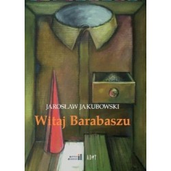 Witaj Barabaszu. Nowe dramaty