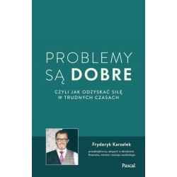 Problemy są dobre, czyli...