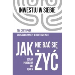 Jak nie bać się żyć. Sztuka...