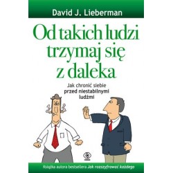 Od takich ludzi trzymaj się...