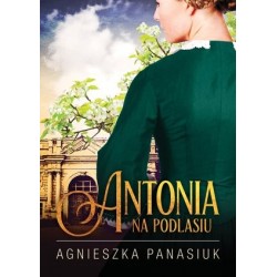 Antonia. Cykl Na Podlasiu....