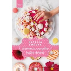 Kochanie, wszystko będzie...