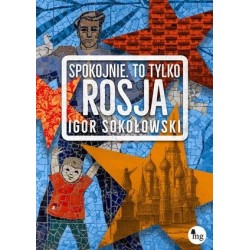 Spokojnie, to tylko Rosja