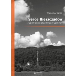 Serce Bieszczadów. Opowieść...