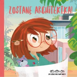Zostanę architektką! Do...