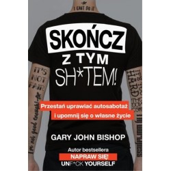 Skończ z tym sh*tem!