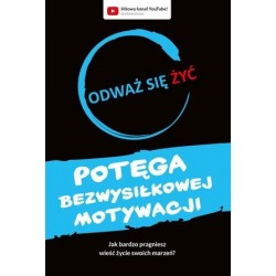 Odważ się żyć. Potęga...